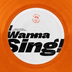FREE DOWNLOAD - Sabrina Johnston - I Wanna Sing (Patrick Maxwell Bootleg)