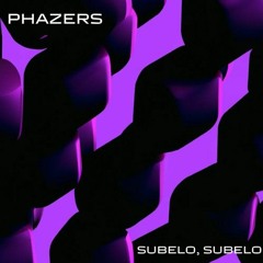 Premiere: Phazers - Subelo, Subelo [Free Download]