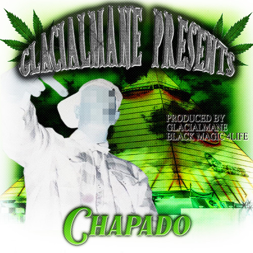 CHAPADO (chopped and screwed)