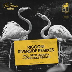Premiere: RIGOONI - Riverside (Monojoke Remix) [For Senses Records]