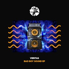 VERITAS (UK) - Bad Boy Sound EP [GWTF006]