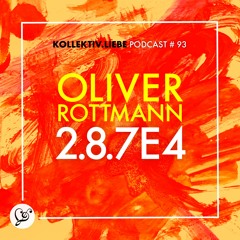 Oliver Rottmann - 2.8.7E4 | Kollektiv.Liebe Podcast#93