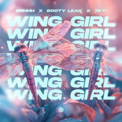 GRHHH + Booty Leak & 7KY - Wing Girl [ FREE DOWNLOAD ]