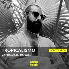 Dj Rafallu TROPICALISMO radio show on rapiospacja.pl  21.05.2022