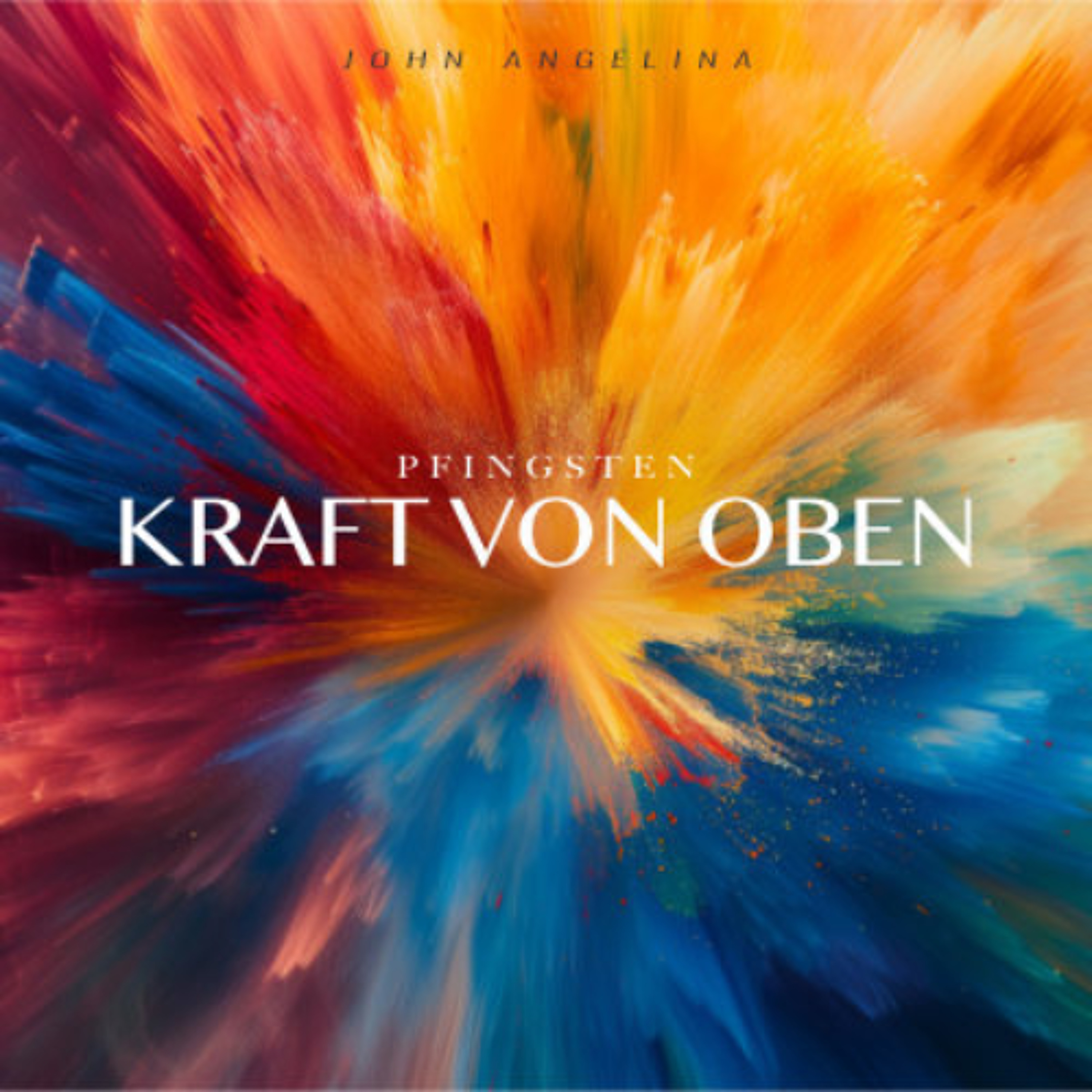 Pfingsten - Kraft von oben - John Angelina