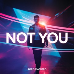 Roro Maestro - Not You (Remix)