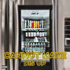 Cannot Make Dis Up (Prod.Fullhubbeatz)