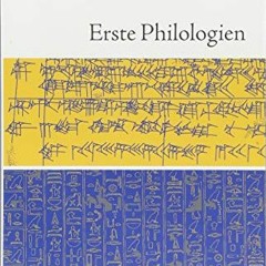 [PDF] Read Erste Philologien: Archäologie einer Disziplin vom Tigris bis zum Nil (German Edition) b