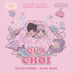 Play Date (Qua Chơi - Lời Sát Nghĩa) (Xuân Hùng - Acoustic Cover)