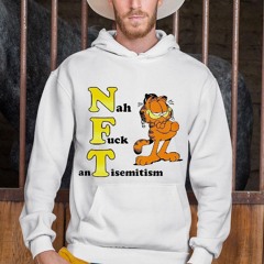 Nft Nah Fuck Antisemitism Garfield Shirt