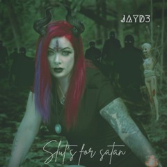 Jayd3 - Slut's For Satan