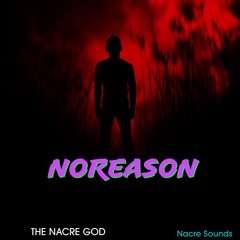 NOREASON - By NACRE
