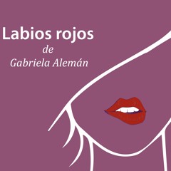 Labios Rojos - Gabriela Alemán