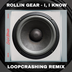 Rollin Gears - I, I know (Loopcrashing UKG Remix)