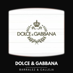 BARRALEZ & CALLEJA - DOLCE & GABBANA [FREE DOWNLOAD]