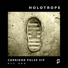 Holotrope - Corridor Pulse VIP
