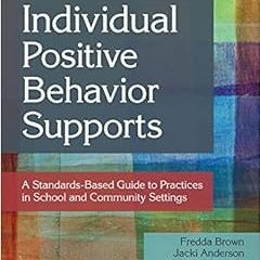 [Download] PDF 🖋️ Individual Positive Behavior Supports: A Standards-Based Guide to
