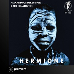 Premiere: Alexandros Djkevingr & Greg Ignatovich - Hermione - Lost on You