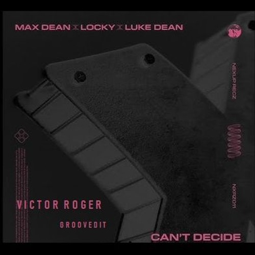 Can`t Decide - Victor Roger Groovedit 2025