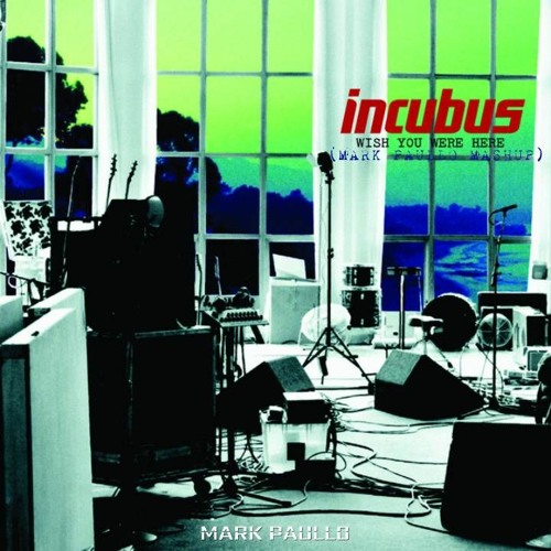 Incubus & Thiago Antony - Wish You Were Here (Mark Paullo Mashup)