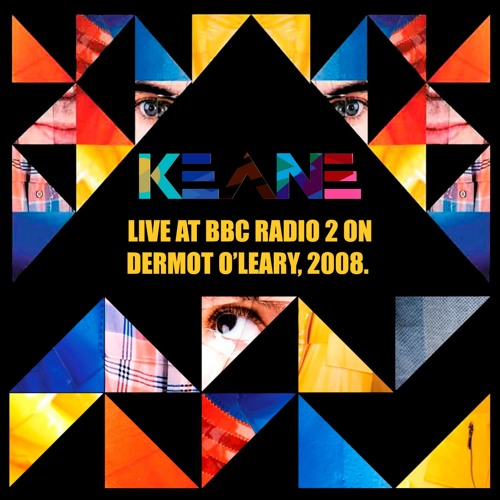 Stream Keane - TLAL - Live At BBC Radio 2, Dermot O'Leary, London. 2008 by  Keane Live Bootlegs | Listen online for free on SoundCloud