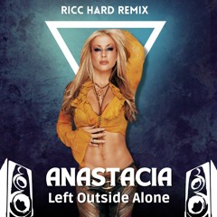 Anastacia - Left Outside Alone (RICC HARD Remix) [FREE DOWNLOAD]