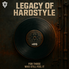 Legacy of Hardstyle #015 | Hardstyle Classics Mix (2007 - 2011) | Frontliner, Headhunterz, DBSTF