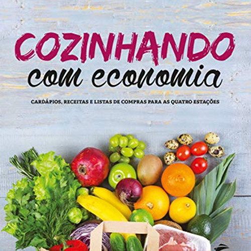 READ EPUB ✉️ Cozinhando com economia: Cardápios, receitas e listas de compras para as