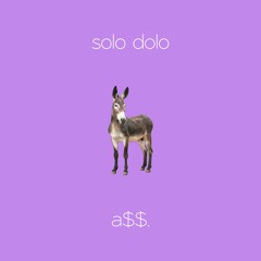 solo dolo - a$$.