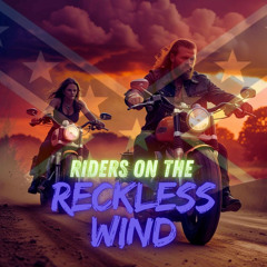 Riders on the Reckless Wind