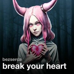 break your heart