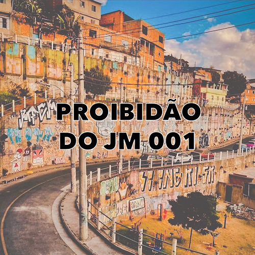 PROIBIDAO DO JM 001 (Feat. MC DOBELLA, MC MYRES e MC RODRIGO DO CN) DJ JM DO CP