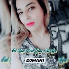 Eid Aagai O  Mera Yaar Ni Aaya _Remix_ DJMANI