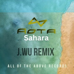 AOTA - Sahara (J.Wu Remix) [All Of The Above]