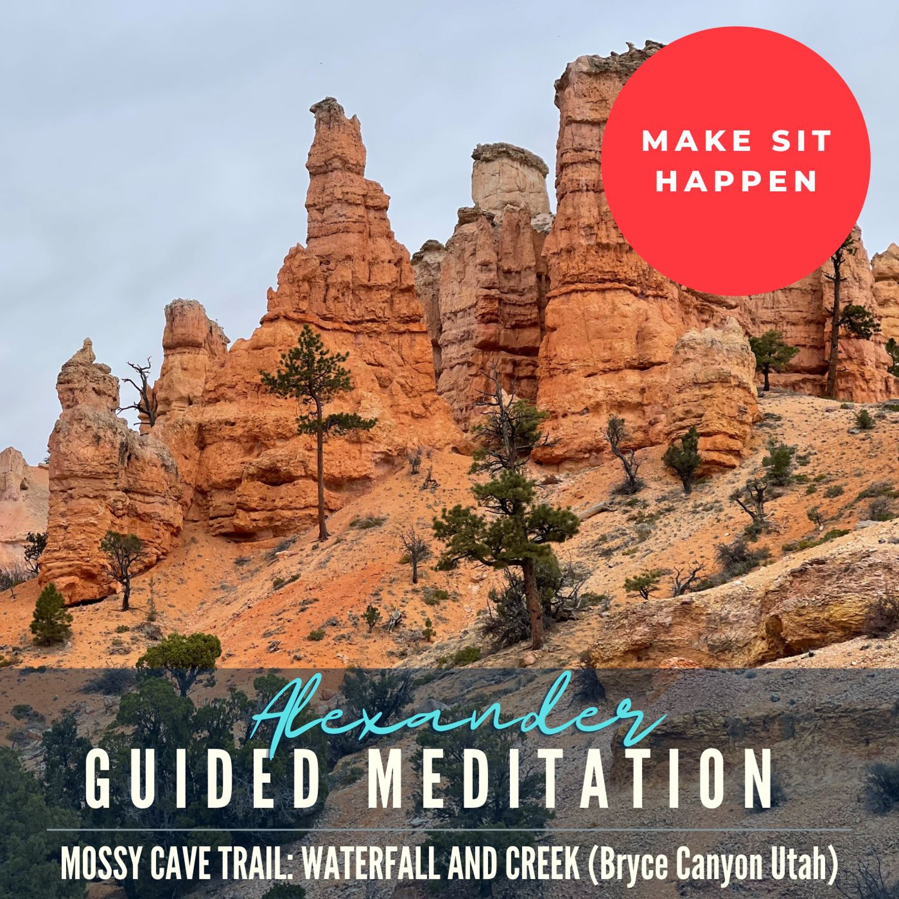 Make Sit Happen: Mossy Cave Trail and Waterfall Creek (Bryce Canyon Utah) episode artwork