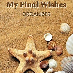 DOWNLOAD PDF 🗸 My Final Wishes Organizer: A Death Planning Checklist For Family Surv
