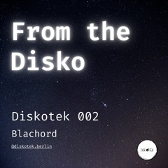 From the Disko - Blachord @ Diskotek 002