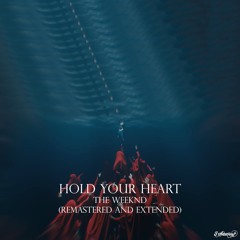 The Weeknd - Hold Your Heart (Let's End It All) | Remastered & Extended