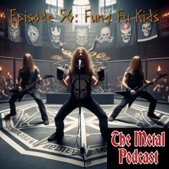 Episode 56: Kung Fu Kids (Special Guest Zoltan Bathory of Five Figner Death Punch)