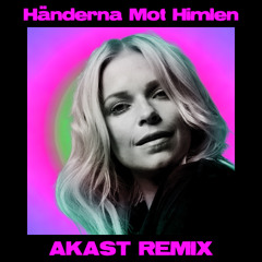 Händerna Mot Himlen  (AKAST Remix)