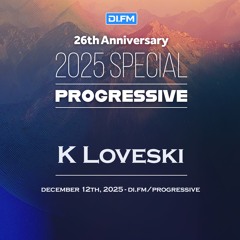 K Loveski -  DI.FM's 26th Anniversary Progressive Special 2025