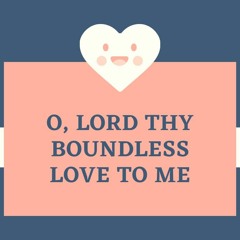 O Lord Thy boundless love with CB.