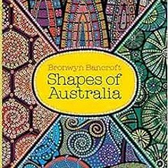 Access KINDLE PDF EBOOK EPUB Shapes of Australia by Bronwyn Bancroft 📙