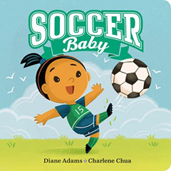 [View] KINDLE 📫 Soccer Baby (A Sports Baby Book) by  Diane Adams &  Charlene Chua [P