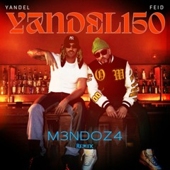 Yandel Ft Feid - Yandel 150 (M3NDOZ4 REMIX)