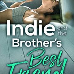 [Free] PDF 📚 Indie and the Brother's Best Friend (Scandalous Series Book 2) by  R. L