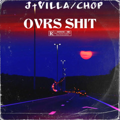 OVRS SHIT (feat. J-Villa)