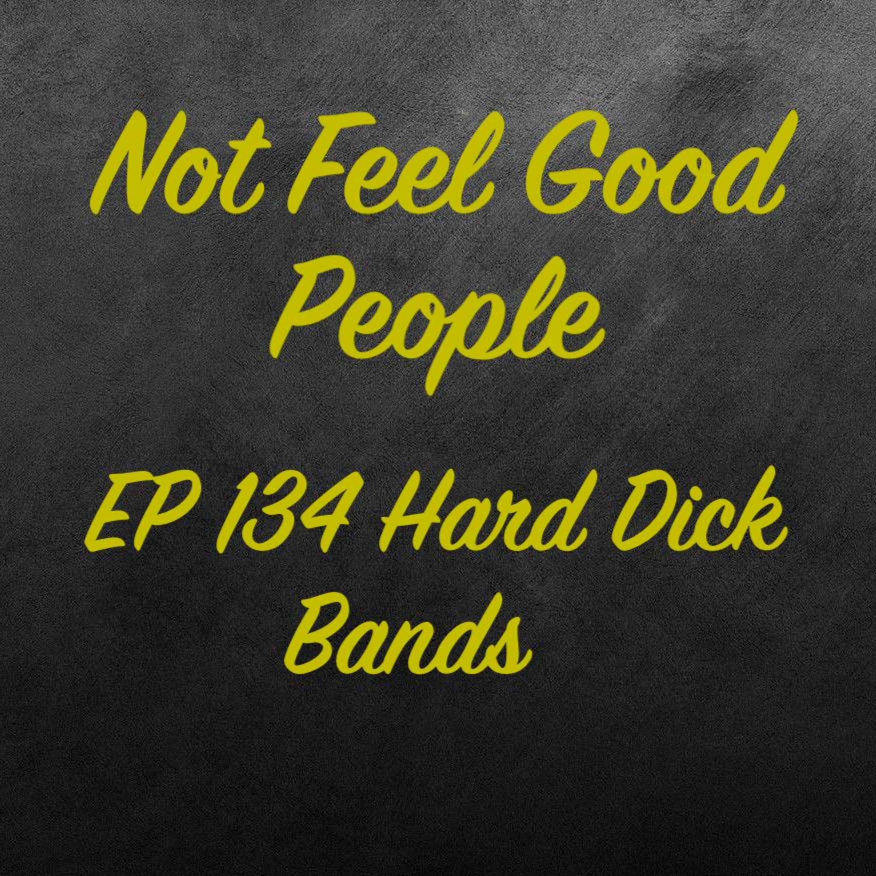 EP 134 - Hard Dick Bands episode artwork