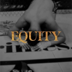 E Q U I T Y (prod. by anthony palmer)