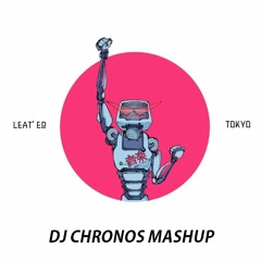 Tokyo - Leat'eq (Dj Chronos Mashup original & Edgjj Remix)